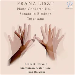 Liszt: Piano Concerto No. 1 - Sonata in B Minor - Totentanz