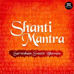 Shanti Mantra - Sarvesham Svastir Bhavatu