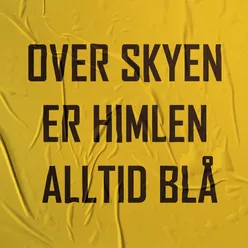 Over skyen er himlen alltid blå