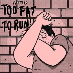 Too Fat to Run