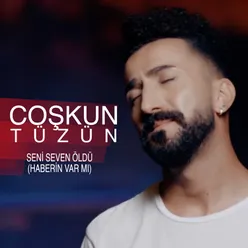 Seni Seven Öldü / Haberin Var Mı