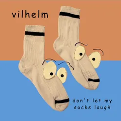 Don't Let My Socks Laugh