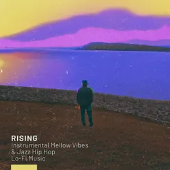 Rising - Instrumental Mellow Vibes & Jazz Hip Hop Lo-Fi Music