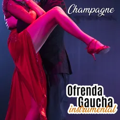 Ofrenda Gaucha: Champagne Instrumental