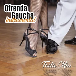 Ofrenda Gaucha: Toda Mia Instrumental