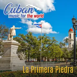 Cuban Music For The World: La Primera Piedra