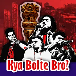 Kya Bolte Bro