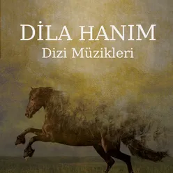 Dila Hanım (Orijinal Dizi Müzikleri)