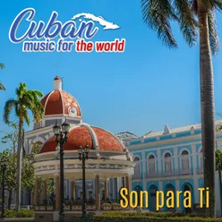 Cuban Music For The World - Son para Ti