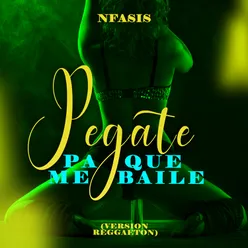 Pégate Pa Que Me Baile (Version Reggaeton)
