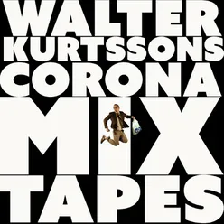 Walter Kurtssons Corona Mix Tapes