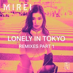 Lonely in Tokyo Remixes Part 1