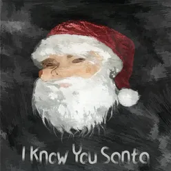 I Know You Santa