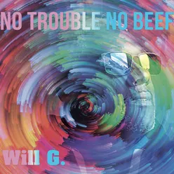 No Trouble No Beef