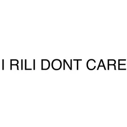 I Rili Don´t Care