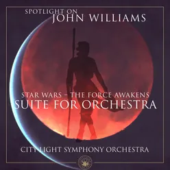 Star Wars - The Force Awakens (Suite for Orchestra)