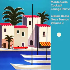 Monte Carlo Cocktail Lounge Party: Classic Bossa Nova Sounds Volume 3