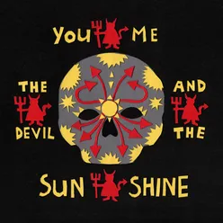 You Me the Devil and the Sunshine