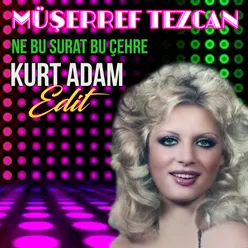 Ne Bu Surat Bu Çehre (Kurt Adam Edit)