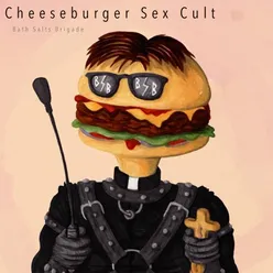 Cheeseburger Sex Cult