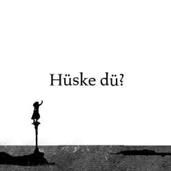 Hüske dü?