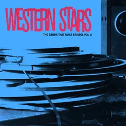 Western Stars The Bands That Built Bristol Vol 4