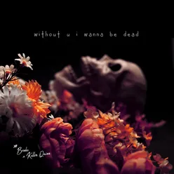 Without U I Wanna Be Dead Single