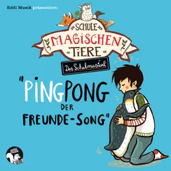 Ping Pong, der Freundesong Die Schule der magischen Tiere - Das Schulmusical