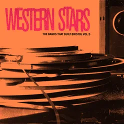 Western Stars The Bands That Built Bristol Vol 5