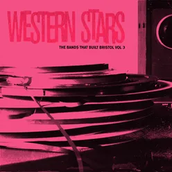 Western Stars The Bands That Built Bristol Vol 3