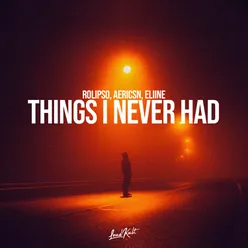 Things I Never Had