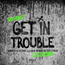 Get in Trouble (So What) LILO Remix