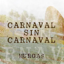 Carnaval Sin Carnaval - Murgas