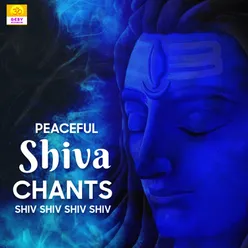 Peaceful Shiva Chants (Shiv Shiv Shiv Shiv)