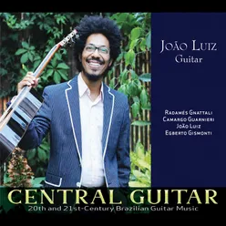 Central Guitar: 20th and 21st-Century Brazilian Guitar Works
