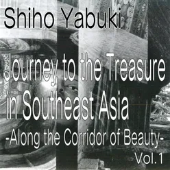 "along the Corridor of Beauty - Journey to the Treasure in Southeast Asia - Vol.1"