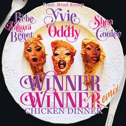 Winner Winner (feat. Bebe Zahara Benet & Shea Couleé) [Chicken Dinner Remix] Remix