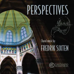 Perspectives - Choral Music by Fredrik Sixten