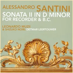 Alessandro Santini: Sonata II in D Minor for Recorder and Basso Continuo