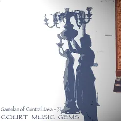 Gamelan of Central Java - 33 Court Music Gems