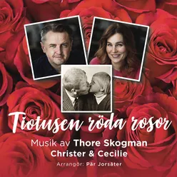 Tiotusen röda rosor Musik av Thore Skogman