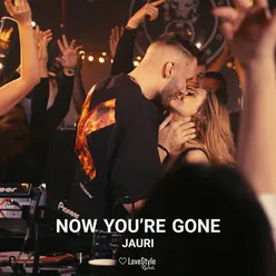 Now You're Gone Extended Mix