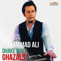 Mohammad Ali Dhake Wala Ghazals