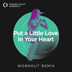 Put a Little Love in Your Heart Workout Remix 128 BPM