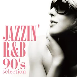 Jazzin' R&B - 90's Selection -