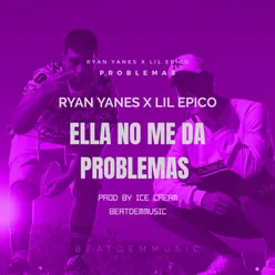 Ella No Me da Problemas