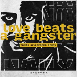 Love Beats a Gangster Tomas Skyldeberg Remix
