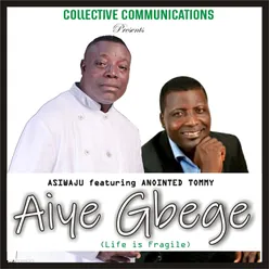 Aiye Gbege (Life is Fragile)