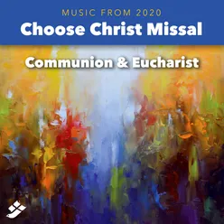 Choose Christ 2020: Communion & Eucharist