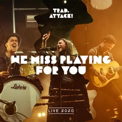 We Miss Playing for You Live 2020